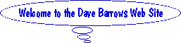 WELCOME TO THE DAVE BARROWS WEB SITE