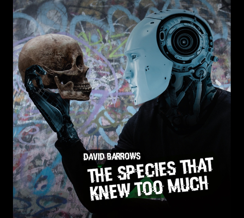 The Species That Knew Too Much by David Barrows